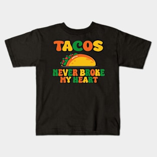 tacos never broke my heart Kids T-Shirt